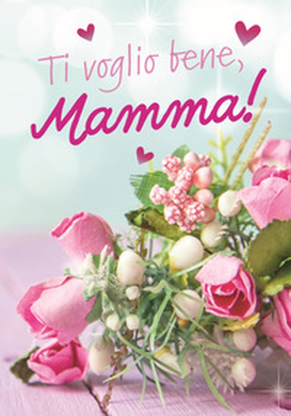 Ti voglio bene, mamma! Con affetto da - Librerie.coop Ti voglio bene, mamma! Con affetto da - Librerie.coop