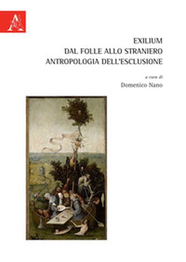 Exilium. Dal folle allo straniero. Antropologia dell'esclusione - Librerie.coop Exilium. Dal folle allo straniero. Antropologia dell'esclusione - Librerie.coop