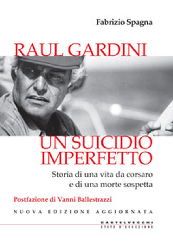 Raul Gardini. Un suicidio imperfetto. Storia di una vita da corsaro e di una morte sospetta - Librerie.coop Raul Gardini. Un suicidio imperfetto. Storia di una vita da corsaro e di una morte sospetta - Librerie.coop