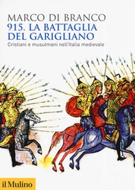 915. La battaglia del Garigliano. Cristiani e musulmani nell'Italia medievale - Librerie.coop