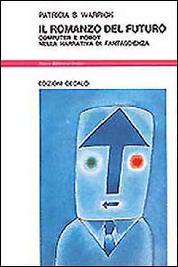 Il romanzo del futuro. Computer e robot nella narrativa di fantascienza - Librerie.coop Il romanzo del futuro. Computer e robot nella narrativa di fantascienza - Librerie.coop