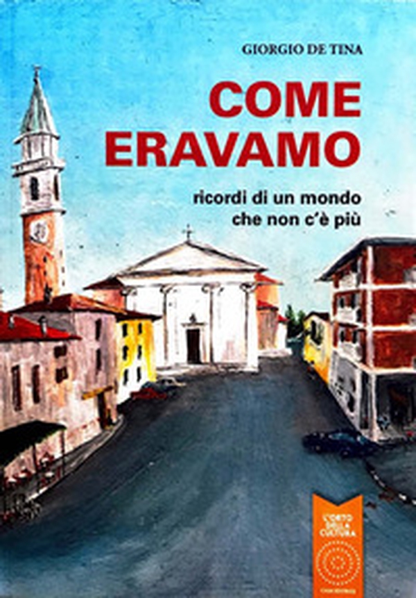 Come eravamo. Ricordi di un mondo che non c'è più - Librerie.coop Come eravamo. Ricordi di un mondo che non c'è più - Librerie.coop