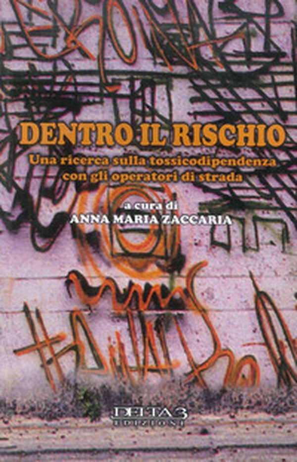 Dentro il rischio. Una ricerca sulla tossicodipendenza con gli operaratori di strada - Librerie.coop Dentro il rischio. Una ricerca sulla tossicodipendenza con gli operaratori di strada - Librerie.coop