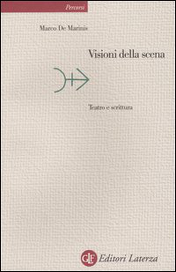 Visioni della scena. Teatro e scrittura - Librerie.coop Visioni della scena. Teatro e scrittura - Librerie.coop