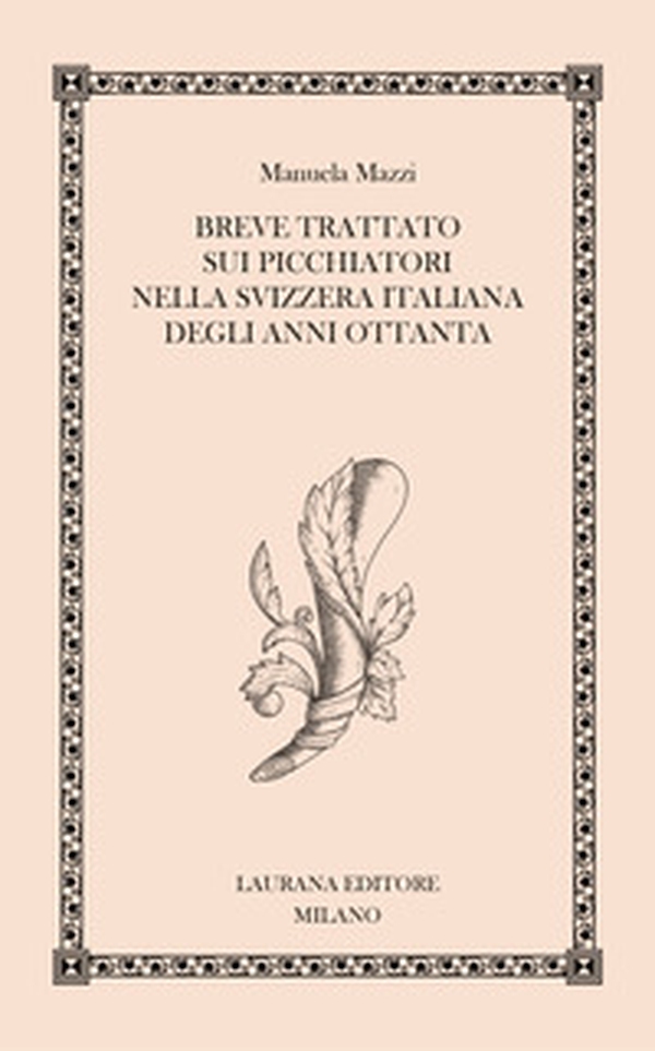 Breve trattato sui picchiatori nella Svizzera italiana degli anni Ottanta - Librerie.coop Breve trattato sui picchiatori nella Svizzera italiana degli anni Ottanta - Librerie.coop