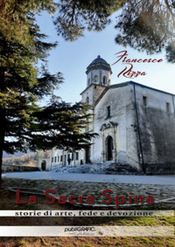 La sacra spina. Storie di arte, fede e devozione - Librerie.coop La sacra spina. Storie di arte, fede e devozione - Librerie.coop