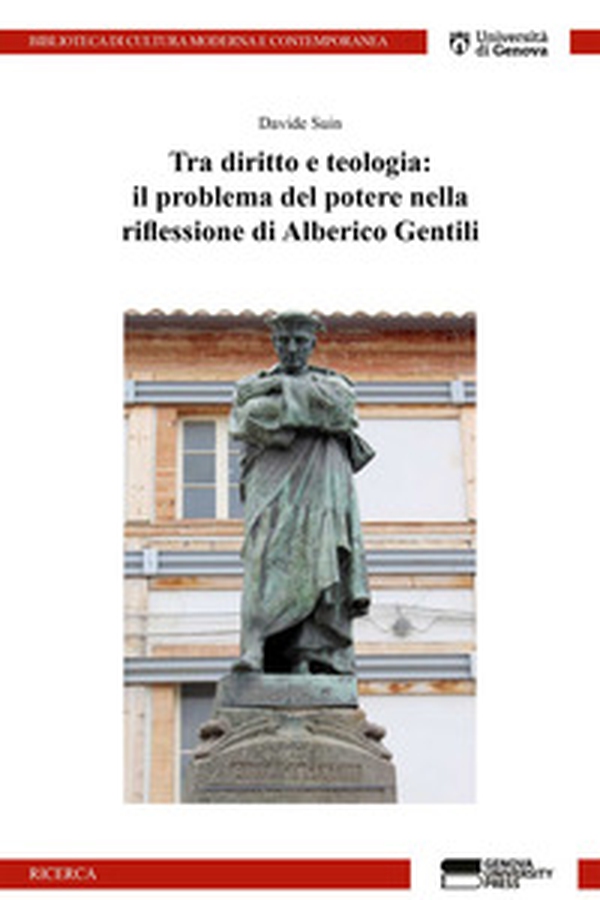 Tra diritto e teologia: il problema del potere nella riflessione di Alberico Gentili - Librerie.coop Tra diritto e teologia: il problema del potere nella riflessione di Alberico Gentili - Librerie.coop
