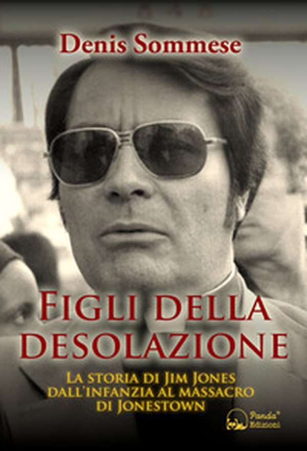 Figli della desolazione. La storia di Jim Jones dall'infanzia al massacro di Jonestown - Librerie.coop Figli della desolazione. La storia di Jim Jones dall'infanzia al massacro di Jonestown - Librerie.coop