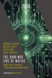 The dark-web side of mafias. Appalti, crypto e cybercrime. Le mafie adesso, più invisibili e potenti - Librerie.coop
