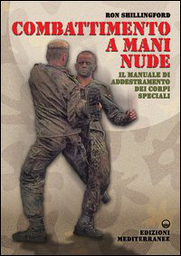 Combattimento a mani nude. Il manuale di addestramento dei corpi speciali - Librerie.coop Combattimento a mani nude. Il manuale di addestramento dei corpi speciali - Librerie.coop