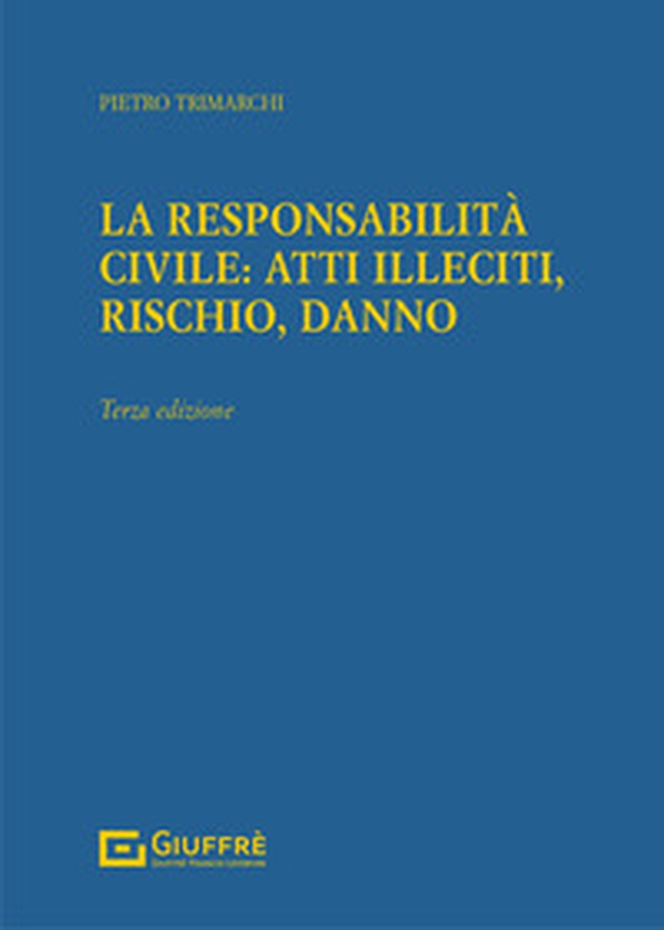La responsabilità civile: atti illeciti, rischio, danno - Librerie.coop La responsabilità civile: atti illeciti, rischio, danno - Librerie.coop