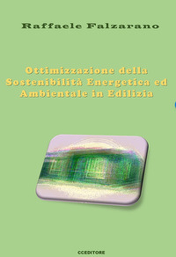 Ottimizzazione della sostenibilità energetica e ambientale in edilizia - Librerie.coop Ottimizzazione della sostenibilità energetica e ambientale in edilizia - Librerie.coop