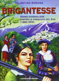 Brigantesse. Donne guerrigliere contro la conquista del sud (1860-1870) - Librerie.coop