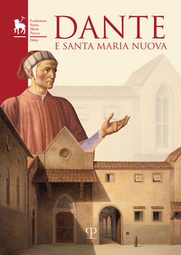Dante e Santa Maria Nuova. Atti del ciclo di conferenze (Kent University, Firenze 2021) - Librerie.coop Dante e Santa Maria Nuova. Atti del ciclo di conferenze (Kent University, Firenze 2021) - Librerie.coop