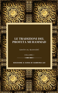 Le tradizioni del Profeta Muhammad. Sahih al-Bukhari - Librerie.coop