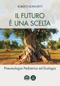Il futuro è una scelta. Pneumologia pediatrica ed ecologia - Librerie.coop