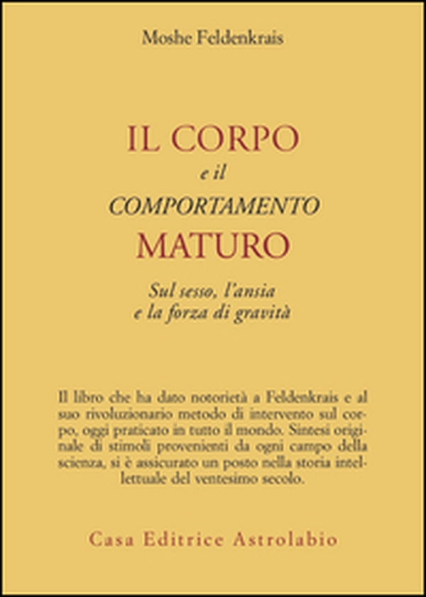Il corpo e il comportamento maturo sul sesso, l'ansia e la forza di gravità - Librerie.coop Il corpo e il comportamento maturo sul sesso, l'ansia e la forza di gravità - Librerie.coop