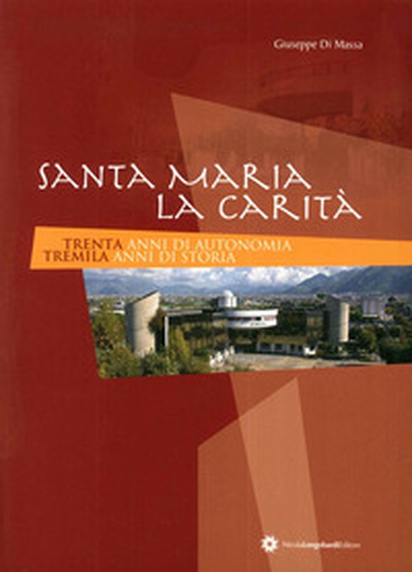 Santa Maria la Carità. 30 anni di autonomia 3000 anni di storia - Librerie.coop Santa Maria la Carità. 30 anni di autonomia 3000 anni di storia - Librerie.coop
