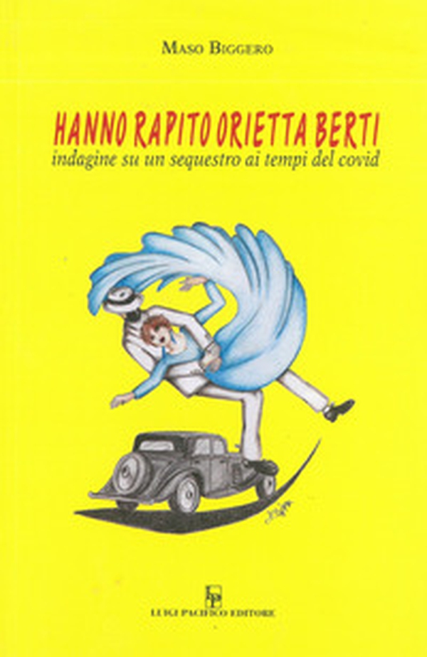 Hanno rapito Orietta Berti. Indagine su un sequestro ai tempi del covid - Librerie.coop Hanno rapito Orietta Berti. Indagine su un sequestro ai tempi del covid - Librerie.coop