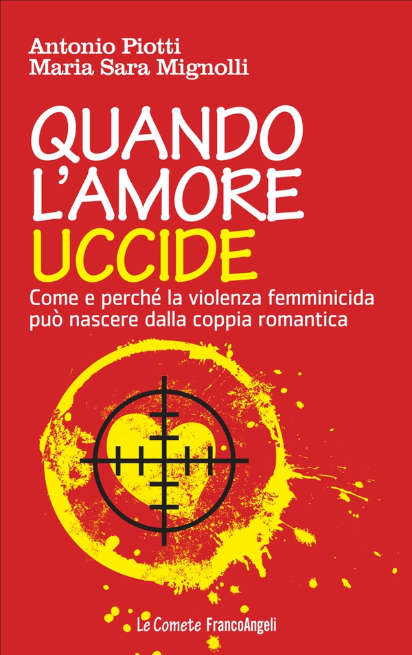 Quando l'amore uccide. Come e perché la violenza femminicida può nascere dalla coppia romantica - Librerie.coop Quando l'amore uccide. Come e perché la violenza femminicida può nascere dalla coppia romantica - Librerie.coop