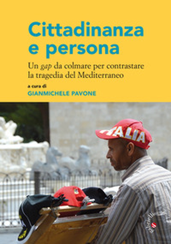 Cittadinanza e persona. Un gap da colmare per contrastare la tragedia del Mediterraneo - Librerie.coop Cittadinanza e persona. Un gap da colmare per contrastare la tragedia del Mediterraneo - Librerie.coop