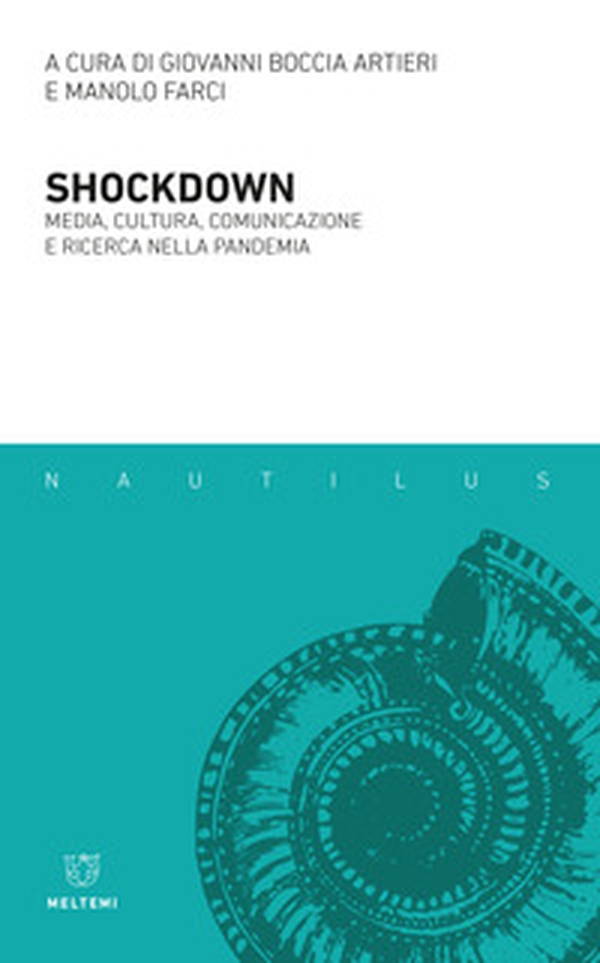Shockdown. Media, cultura, comunicazione e ricerca nella pandemia - Librerie.coop Shockdown. Media, cultura, comunicazione e ricerca nella pandemia - Librerie.coop