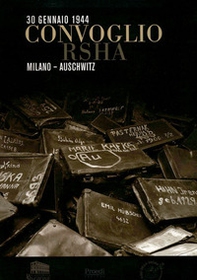 30 gennaio 1944. Convoglio RSHA Milano-Auschwitz - Librerie.coop