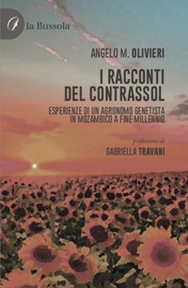 I racconti del contrassol. Esperienze di un argomento genetista in Mozambico a fine millennio - Librerie.coop I racconti del contrassol. Esperienze di un argomento genetista in Mozambico a fine millennio - Librerie.coop