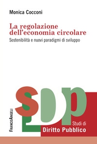 La regolazione dell'economia circolare. Sostenibilità e nuovi paradigmi di sviluppo - Librerie.coop