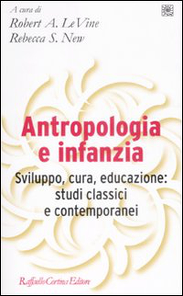 Antropologia e infanzia. Sviluppo, cura, educazione: studi classici e contemporanei - Librerie.coop Antropologia e infanzia. Sviluppo, cura, educazione: studi classici e contemporanei - Librerie.coop