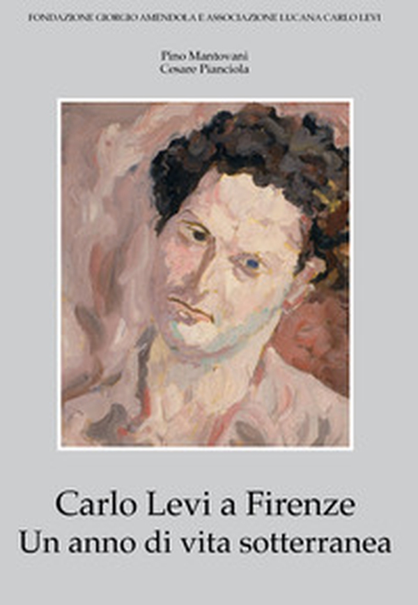 Carlo Levi a Firenze. Un anno di vita sotterranea - Librerie.coop Carlo Levi a Firenze. Un anno di vita sotterranea - Librerie.coop