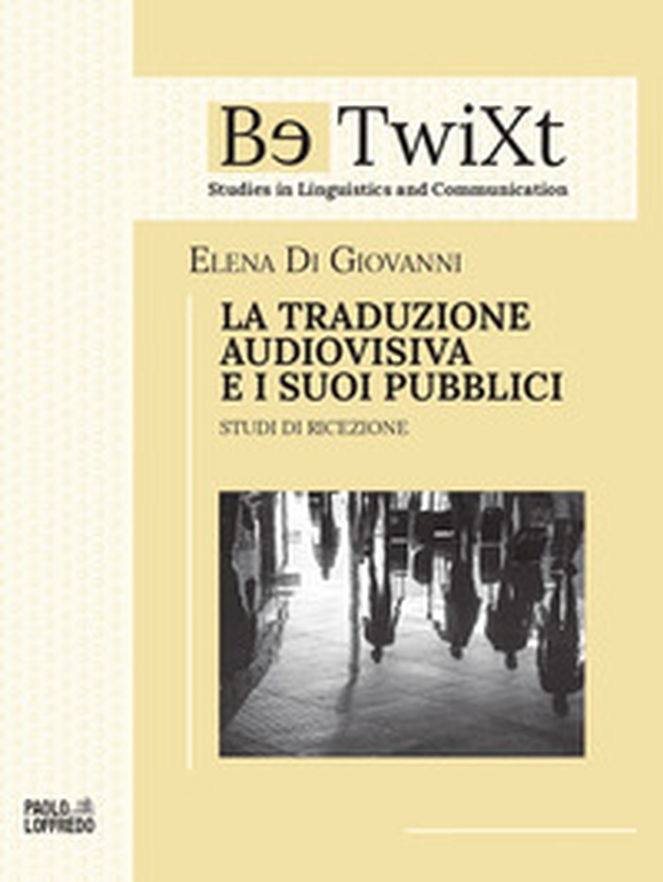 LA TRADUZIONE AUDIOVISIVA E I SUOI PUBBLICI. Studi di ricezione - Librerie.coop LA TRADUZIONE AUDIOVISIVA E I SUOI PUBBLICI. Studi di ricezione - Librerie.coop