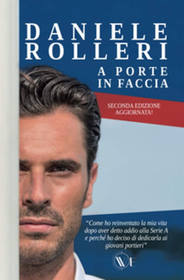 A porte in faccia. Come ho reinventato la mia vita dopo aver detto addio alla Serie A e perché ho deciso di dedicarla ai giovani portieri - Librerie.coop A porte in faccia. Come ho reinventato la mia vita dopo aver detto addio alla Serie A e perché ho deciso di dedicarla ai giovani portieri - Librerie.coop