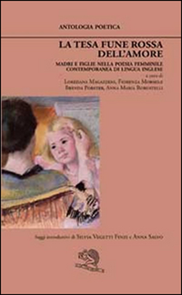 La tesa fune rossa dell'amore. Madri e figlie nella poesia femminile contemporanea di lingua inglese - Librerie.coop La tesa fune rossa dell'amore. Madri e figlie nella poesia femminile contemporanea di lingua inglese - Librerie.coop