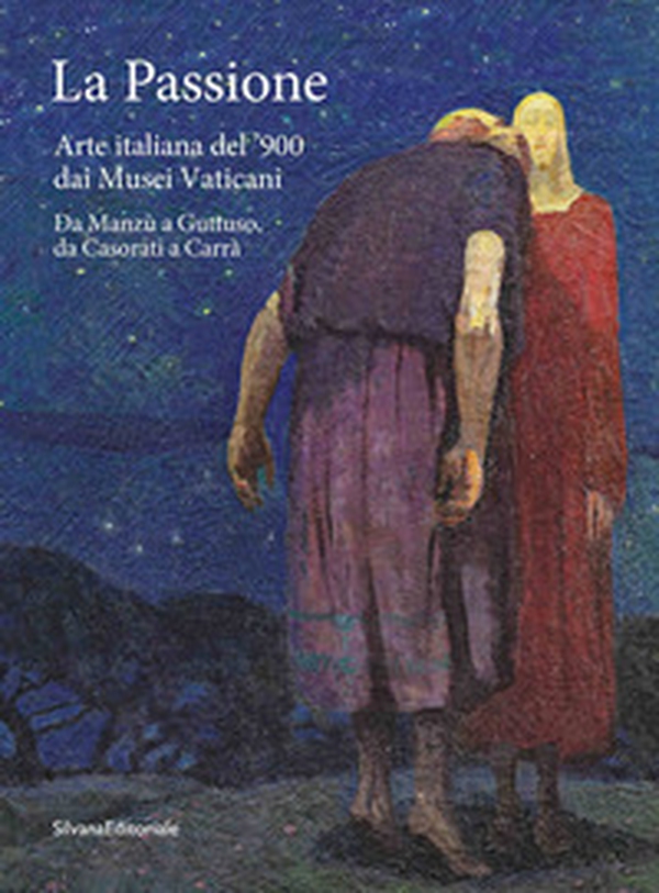 La passione. Arte italiana del '900 dai Musei Vaticani. Da Manzù a Guttuso, da Casorati a Carrà - Librerie.coop La passione. Arte italiana del '900 dai Musei Vaticani. Da Manzù a Guttuso, da Casorati a Carrà - Librerie.coop