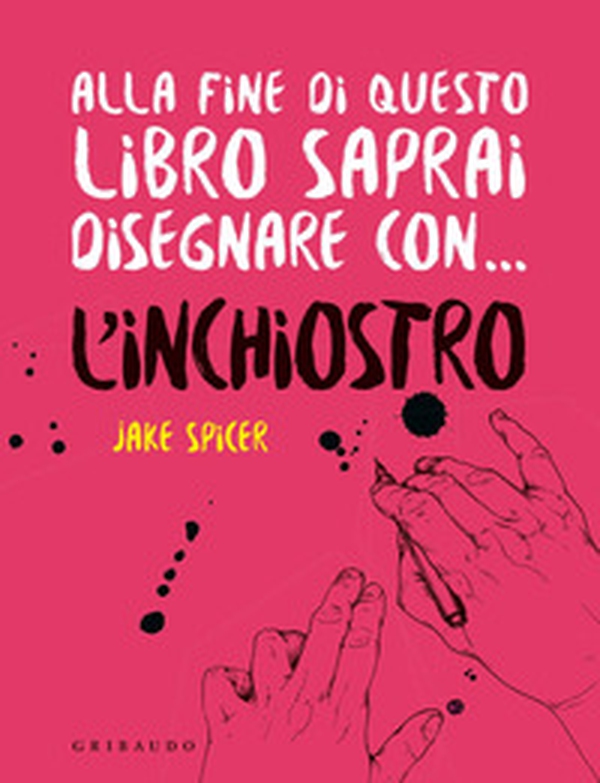 Alla fine di questo libro saprai disegnare con... l'inchiostro - Librerie.coop Alla fine di questo libro saprai disegnare con... l'inchiostro - Librerie.coop