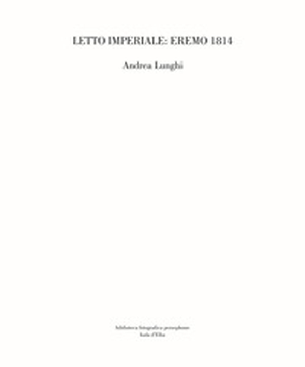 Letto imperiale: Eremo 1814. Ediz. italiana e tedesca - Librerie.coop Letto imperiale: Eremo 1814. Ediz. italiana e tedesca - Librerie.coop