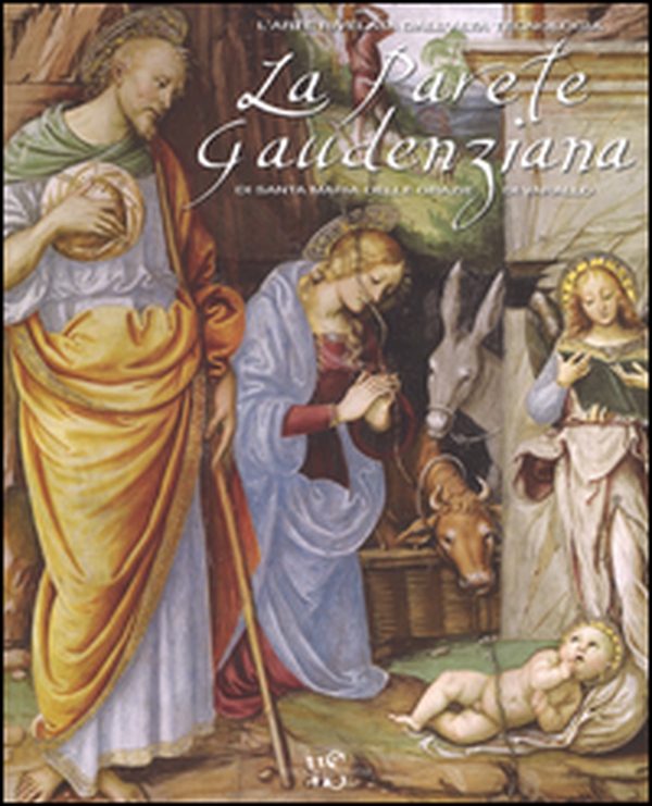 La parete gaudenziana di Santa Maria delle Grazie di Varallo - Librerie.coop La parete gaudenziana di Santa Maria delle Grazie di Varallo - Librerie.coop