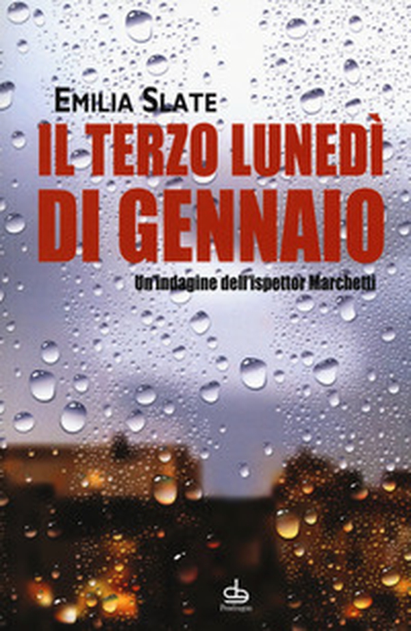 Il terzo lunedì di gennaio. Un'indagine dell'ispettor Marchetti - Librerie.coop Il terzo lunedì di gennaio. Un'indagine dell'ispettor Marchetti - Librerie.coop