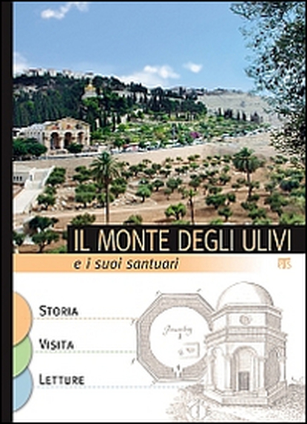 Il Monte degli ulivi e i suoi santuari - Librerie.coop Il Monte degli ulivi e i suoi santuari - Librerie.coop