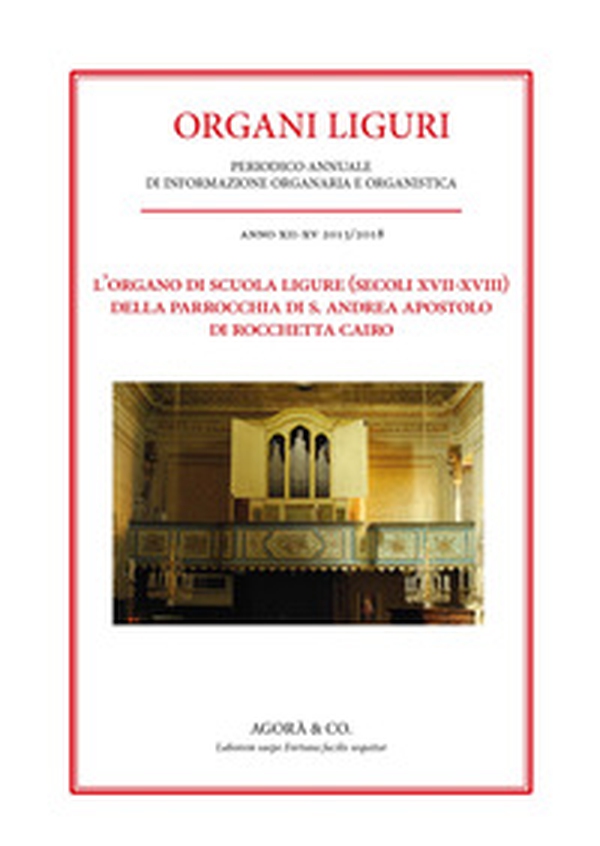 L'organo di scuola ligure (secoli XVII-XVIII) della Parrocchia di S. Andrea Apostolo di Rocchetta Cairo - Librerie.coop L'organo di scuola ligure (secoli XVII-XVIII) della Parrocchia di S. Andrea Apostolo di Rocchetta Cairo - Librerie.coop