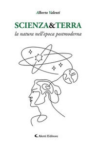Scienza&Terra. La natura nell'epoca postmoderna - Librerie.coop