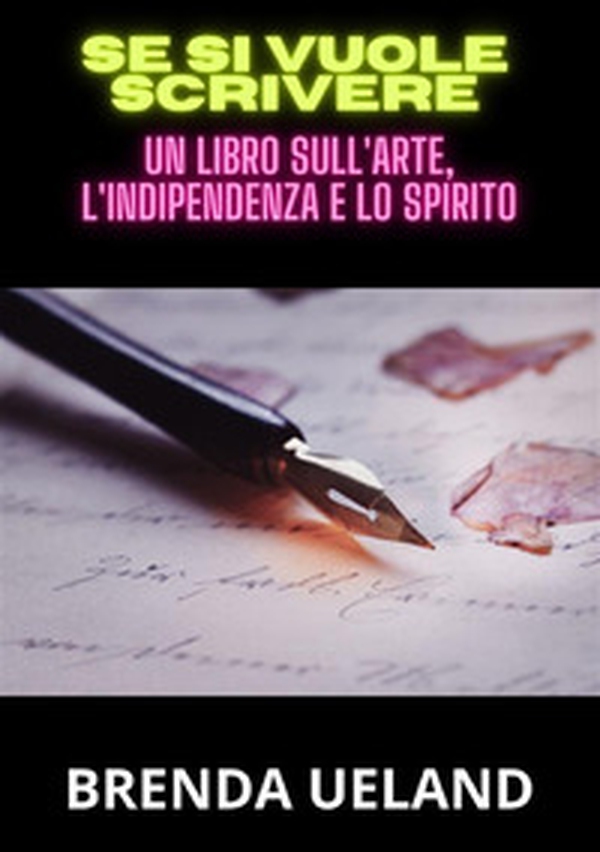 Se si vuole scrivere. Un libro sull'arte, l'indipendenza e lo spirito - Librerie.coop Se si vuole scrivere. Un libro sull'arte, l'indipendenza e lo spirito - Librerie.coop