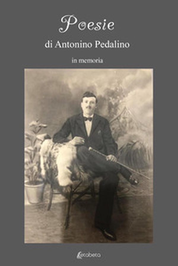 Poesie di Antonino Pedalino. in memoria - Librerie.coop Poesie di Antonino Pedalino. in memoria - Librerie.coop