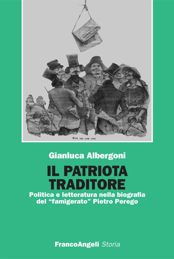 Il patriota traditore. Politica e letteratura nella biografia del " famigerato" Pietro Perego - Librerie.coop Il patriota traditore. Politica e letteratura nella biografia del " famigerato" Pietro Perego - Librerie.coop