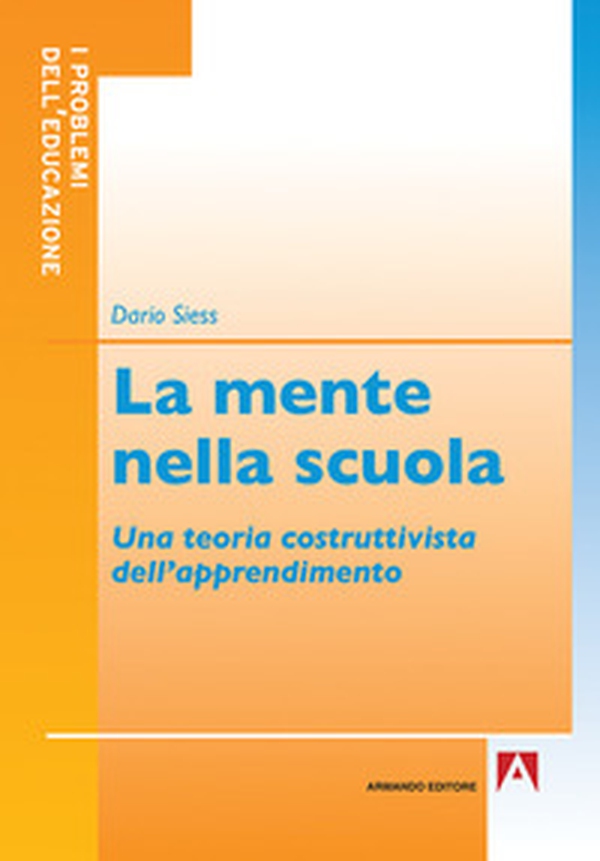 La mente nella scuola. Una teoria costruttivista dell'apprendimento - Librerie.coop La mente nella scuola. Una teoria costruttivista dell'apprendimento - Librerie.coop