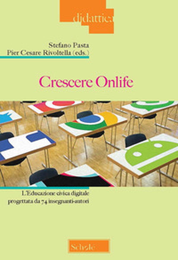 Crescere onlife. L'educazione civica digitale progettata da 74 insegnanti-autori - Librerie.coop Crescere onlife. L'educazione civica digitale progettata da 74 insegnanti-autori - Librerie.coop
