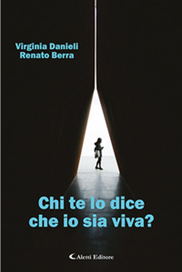 Chi te lo dice che io sia viva? - Librerie.coop Chi te lo dice che io sia viva? - Librerie.coop