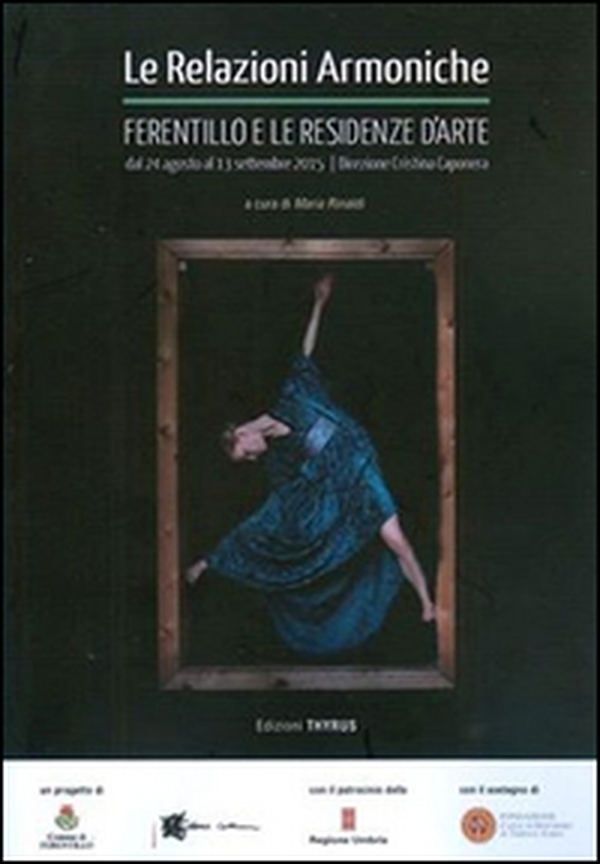 Le relazioni armoniche. Ferentillo e le residenze d'arte dal 24 agosto al 13 settembre 2015 - Librerie.coop Le relazioni armoniche. Ferentillo e le residenze d'arte dal 24 agosto al 13 settembre 2015 - Librerie.coop