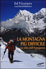 La montagna più difficile. La sfida dell'Annapurna - Librerie.coop